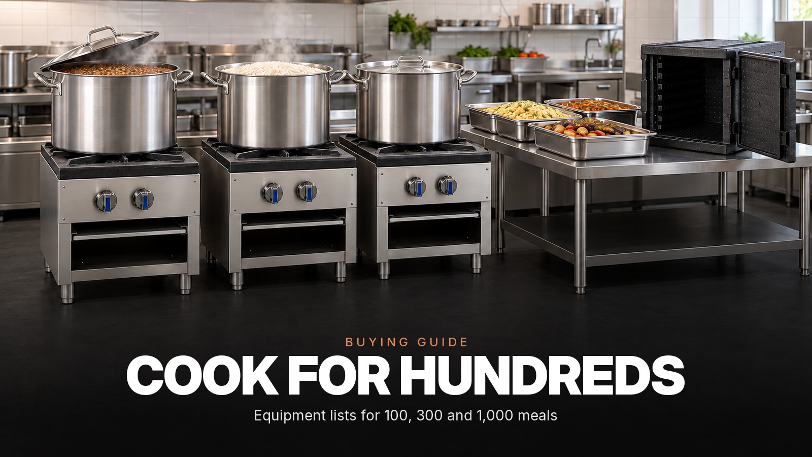 Community Kitchen Equipment: What You Need for 100, 300 and 1,000 Meals a Day